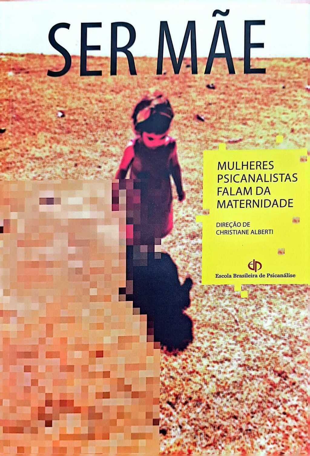 Imagem de SER MÃE - MULHERES PSICANALISTAS FALAM DA MATERNIDADE